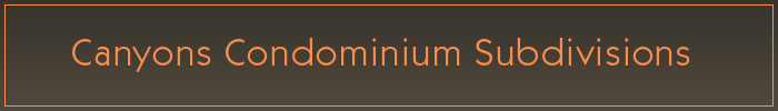 Canyons Condominium Subdivisions